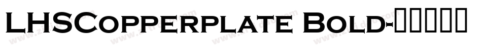 LHSCopperplate Bold字体转换